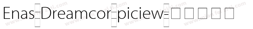 Enas Dreamcor piciew字体转换
